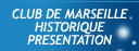 Historique du Club de MARSEILLE